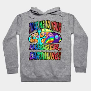 Take me to your hugger, earthling! Hoodie